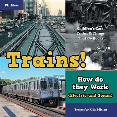 #ad Trains How Do They Work Electric and Steam ? Trains for Kids Edition Chil... $16.48