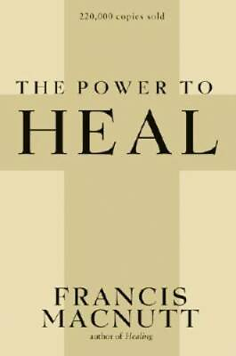 #ad The Power to Heal Paperback By Francis MacNutt GOOD $4.08