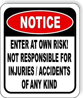 #ad Notice Enter at own risk Not responsible injuries Metal Aluminum composite sign $36.99