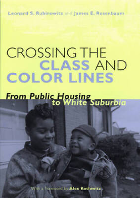 #ad Crossing the Class and Color Lines: From Public Housing to White Suburbia GOOD $5.45