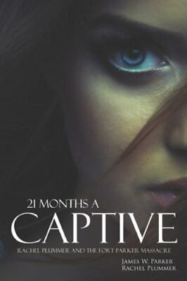 #ad 21 Months a Captive: Rachel Plummer and the Fort Parker Massacre Annotated ... $12.99