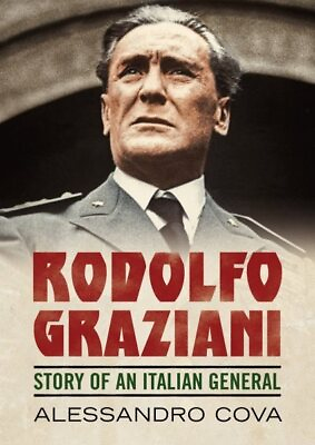 #ad Rodolfo Graziani : Story of an Italian General Hardcover by Cova Alessandro... $35.52