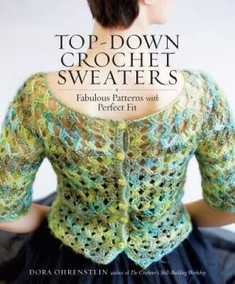 #ad Top Down Crochet Sweaters: Fabulous Patterns with Perfect Fit Paperback GOOD $14.26