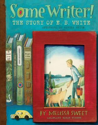 #ad Some Writer : The Story of E. B. White by Sweet Melissa $5.29