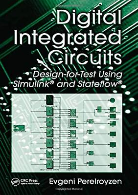 #ad DIGITAL INTEGRATED CIRCUITS: DESIGN FOR TEST USING By Evgeni Perelroyzen *Mint* $31.75