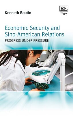 #ad Economic Security and Sino American Relations : Progress Under Pressure Hard... $173.67