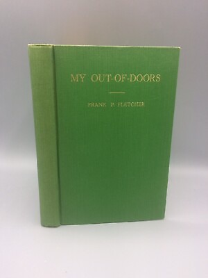 #ad My Out of Doors: A Variety Book of Things in the Open Air by Frank P. Fletcher $11.75