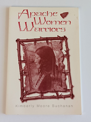 #ad APACHE WOMEN WARRIORS Texas Western Press 1986 Kimberly Moore Buchanan Used $12.00