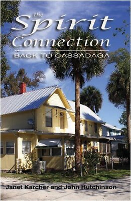 #ad #ad THE SPIRIT CONNECTION: BACK TO CASSADAGA By Janet Karcher And John Hutchinson VG $21.49