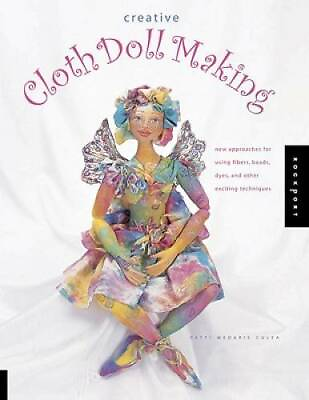 #ad #ad Creative Cloth Doll Making: New Approaches for Using Fibers Beads Dyes GOOD $4.81