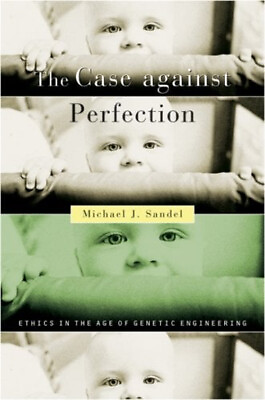 #ad The Case Against Perfection : Ethics in the Age of Genetic Engine $5.76