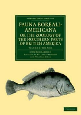 #ad Fauna Boreali Americana; Or The Zoology Of The Northern Parts Of British Ame... $87.94