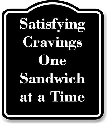 #ad Satisfying Cravings One Sandwich at a Time BLACK Aluminum Composite Sign $36.99