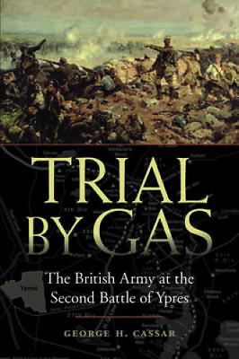 #ad Trial by Gas: The British Army at the Second Battle of Ypres Hardcover GOOD $16.54