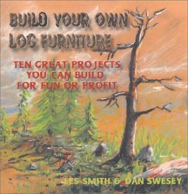 #ad Build Your Own Log Furniture: Ten Great Projects You Can Build For ACCEPTABLE $9.49