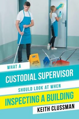 #ad What a Custodial Supervisor Should Look at When Inspecting a Building $12.50
