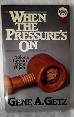 #ad WHEN THE PRESSURE#x27;S ON BIBLICAL RENEWAL SERIES By Gene A. Getz **Excellent** $16.49