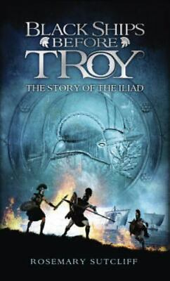 #ad Black Ships Before Troy: The Story of #x27;The Iliad#x27; by Sutcliff Rosemary $4.58