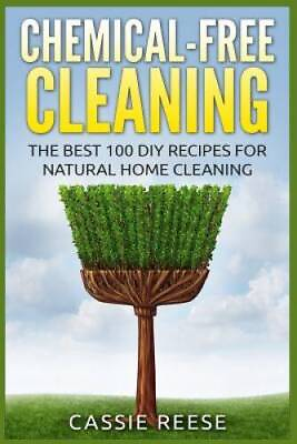 #ad Chemical Free Cleaning: The Best 100 DIY Recipes for Natural Home C GOOD $6.16