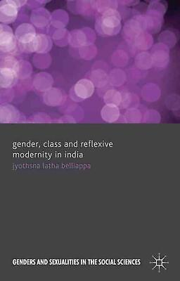 #ad Gender Class and Reflexive Modernity in India by J. Belliappa English Hardcov $72.92