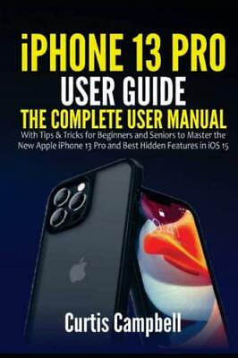 iPhone 13 Pro User Guide: The Complete User Manual with Tips amp; Tricks for $22.89