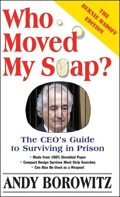 #ad Who Moved My Soap?: The Ceo#x27;s Guide To Surviving Prison: The Bernie Madoff ... $14.54