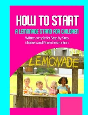#ad How To Start A Lemonade Stand For Children: Written Simple For Parent And C... $19.84
