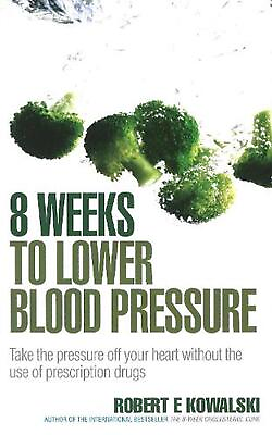 8 Weeks to Lower Blood Pressure: Take the pressure off your heart without the us #ad AU $39.69