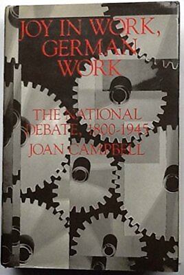 #ad #ad JOY IN WORK GERMAN WORK: THE NATIONAL DEBATE 1800 1945 By Joan Campbell $33.49