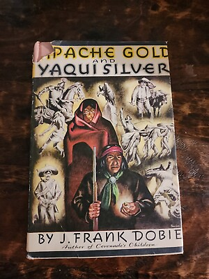 #ad Apache Gold And Yaqui Silver By J. Frank Dobie 1939 First Edition $161.60