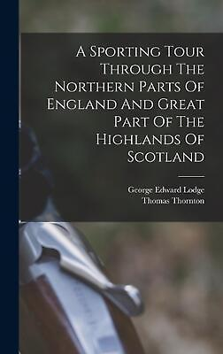 #ad A Sporting Tour Through The Northern Parts Of England And Great Part Of The High $50.64