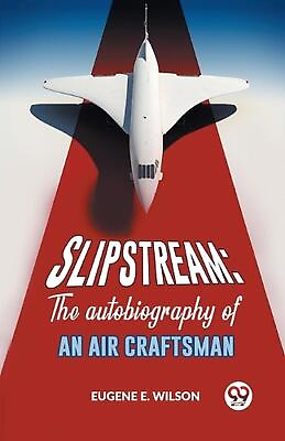 #ad Slipstream: The Autobiography Of An Air Craftsman by Wilson Eugene E. Paperback AU $26.14