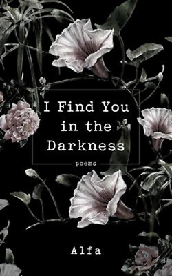#ad I Find You in the Darkness : Poems Paperback Alfa $6.50