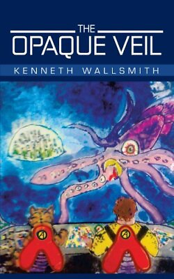 THE OPAQUE VEIL By Kenneth Wallsmith **BRAND NEW** #ad $40.95