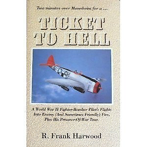 #ad TWO MINUTES OVER MANNHEIM FOR A... TICKET TO HELL: A WORLD By R. Frank Harwood $78.49