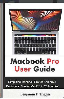 #ad Macbook Pro User Guide: Simplified Macbook Pro for Seniors amp; Beginners: Master M $16.16