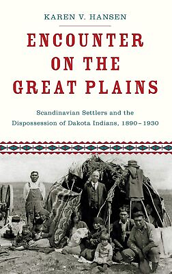 #ad Encounter on the Great Plains: Scandinavian Settlers and the Dispossession of... $33.39