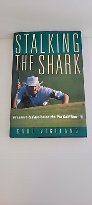 Stalking the Shark: Pressure and Passion on the Pro Golf Tour by Carl A. Vigela… #ad #ad AU $30.00