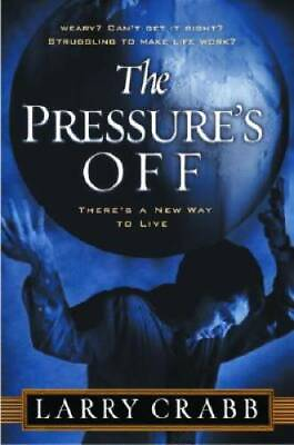 The Pressure#x27;s Off: There#x27;s a New Way to Live Paperback By Crabb Larry GOOD #ad $3.73