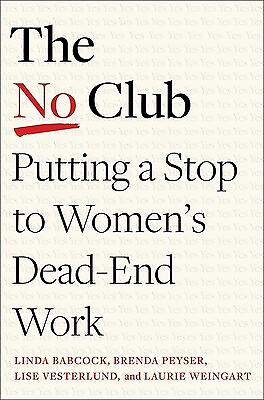 #ad The No Club: Putting a Stop to Women#x27;s Dead End Work Babcock Linda $28.99