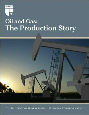 #ad Oil amp; Gas: The Production Story by University of Texas at Austin 2008 Book $94.99