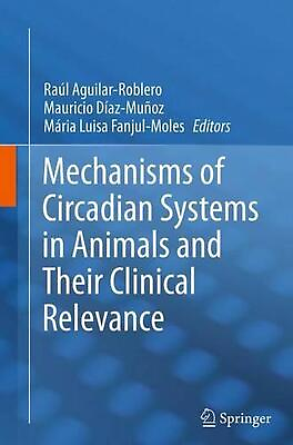 #ad Mechanisms of Circadian Systems in Animals and Their Clinical Relevance by Ra?l $134.65