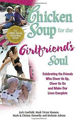 #ad Chicken Soup for the Girlfriend#x27;s Soul: Celebrating the Friends Who Cheer GOOD $3.73