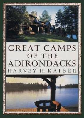 #ad Great Camps of the Adirondacks Hardcover By Harvey H. Kaiser GOOD $13.98