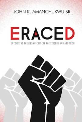 #ad Eraced: Uncovering the Lies of Critical Race Theory and Abortion GOOD $5.32