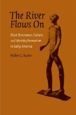 #ad #ad The River Flows On: Black Resistance Culture and Identity Formation in GOOD $18.18