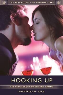 #ad Hooking Up: The Psychology of Sex and Dating The Psychology of Everyda GOOD $11.95