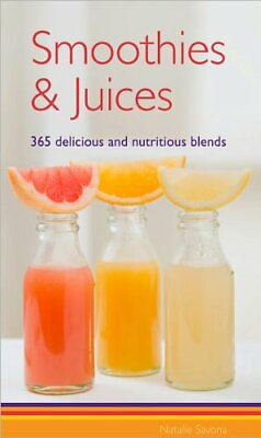 #ad SMOOTHIES amp; JUICES: 365 DELICIOUS AND NUTRITIOUS BLENDS By Natalie Savona *Mint* $8.99
