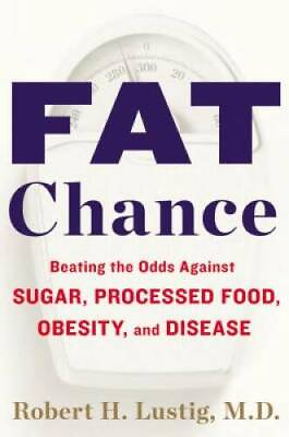 #ad Fat Chance: Beating the Odds Against Sugar Processed Food Obesity and GOOD $4.91