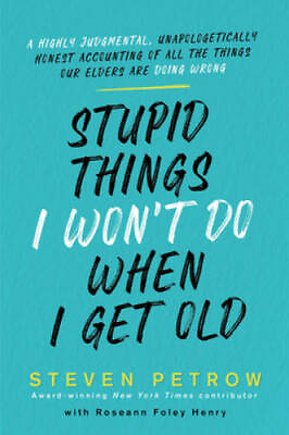 #ad Stupid Things I Wont Do When I Get Old: A Highly Judgmental Unapologeti GOOD $7.61